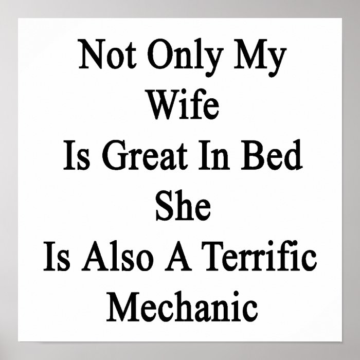 Not Only My Wife Is Great In Bed She Is Also A Ter Poster