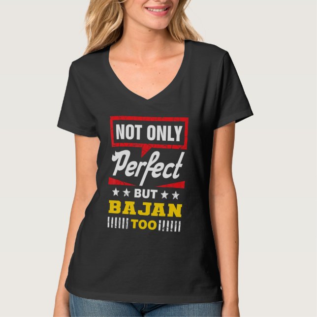 Not Only Perfect But Bajan Too   Barbados Humor T-Shirt (Front)