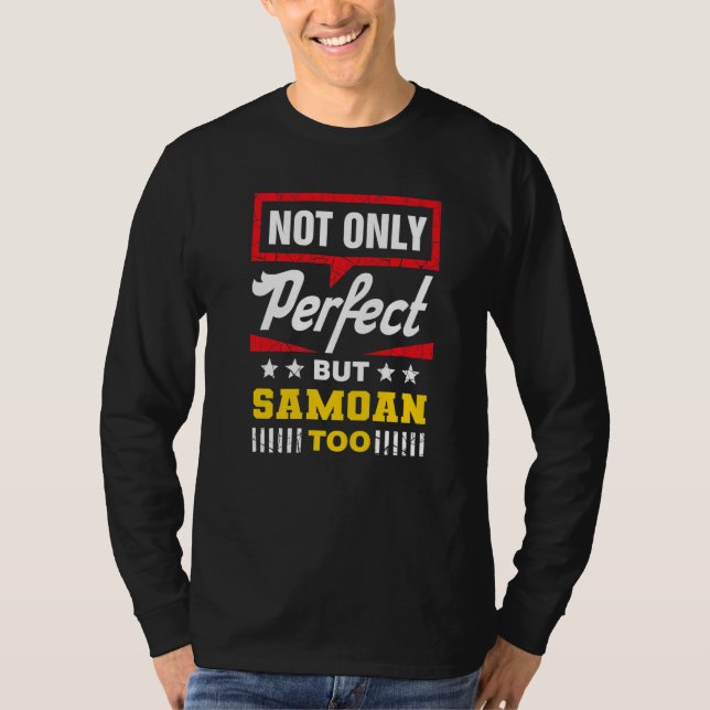 Not Only Perfect But Samoan Too  Samoa Humor T-Shirt (Front)