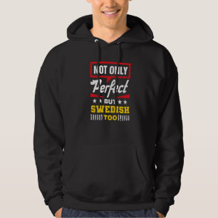 Not Only Perfect But Swedish Too Funny Sweden Humo Hoodie