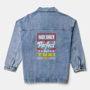 Not Only Perfect But Thai Too   Thailand Humor Sia Denim Jacket
