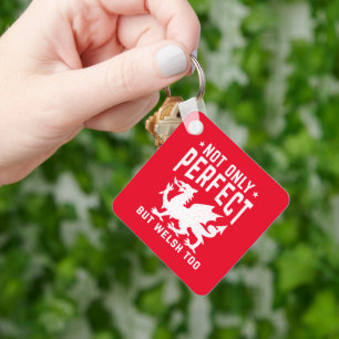 Not Only Perfect But Welsh Too Funny Wales Keychain