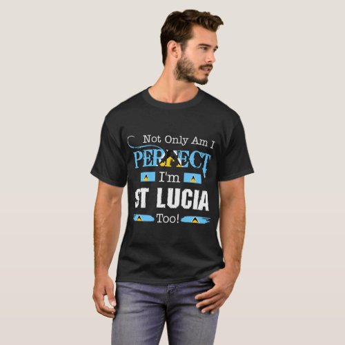 Not Only Perfect I Am St Lucia Too Pride Country T_Shirt
