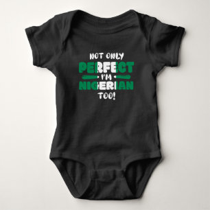 Not Only Perfect Im Nigerian Too Flag Baby Bodysuit