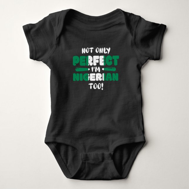 Not Only Perfect Im Nigerian Too Flag Baby Bodysuit (Front)