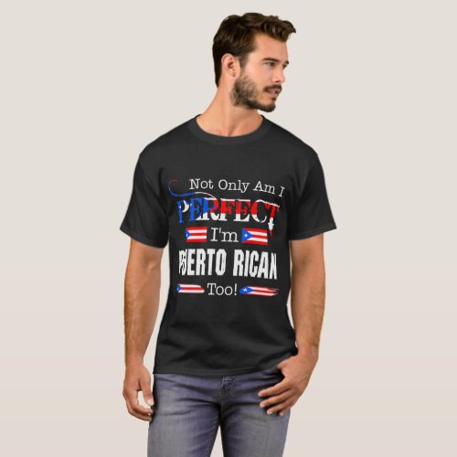 Not Only Perfect Puerto Rican Too Pride Country T_Shirt