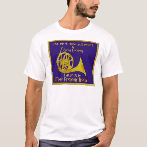 Not Only Smart French Horn T_Shirt