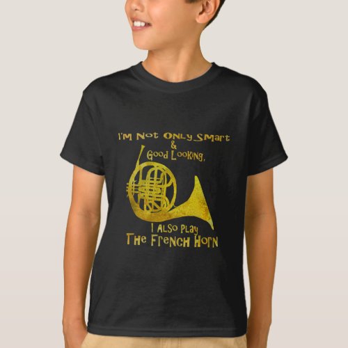 Not Only Smart French Horn T_Shirt