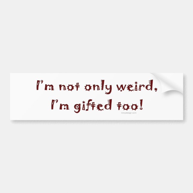 Not Only Weird Bumpersticker Bumper Sticker (Front)