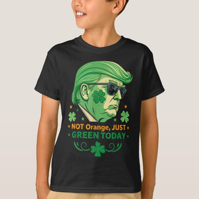 Not Orange, Just Green Today – Funny Trump St. T-Shirt (Front)