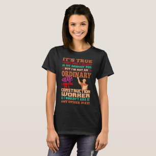 Not Ordinary Wife I Belong To Construction Worker T-Shirt