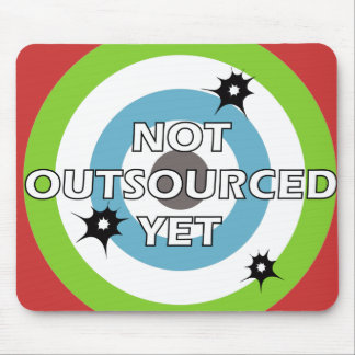 Not Outsourced Yet Mouse Pad