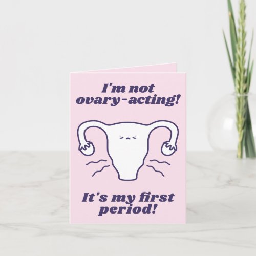 Not Ovary_Acting Pink Funny First Period Card