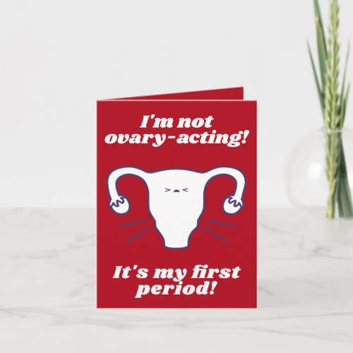 Not Ovary_Acting Red White Funny First Period Card