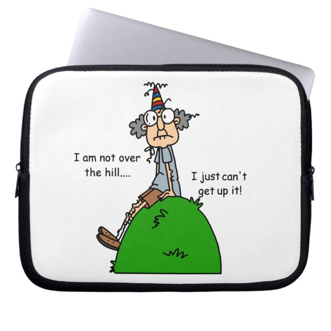Not Over the Hill Humor Laptop Sleeve (Front)
