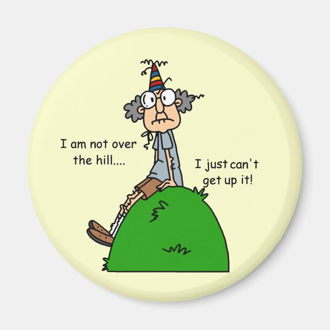 Not Over the Hill Humor Magnet (Front)