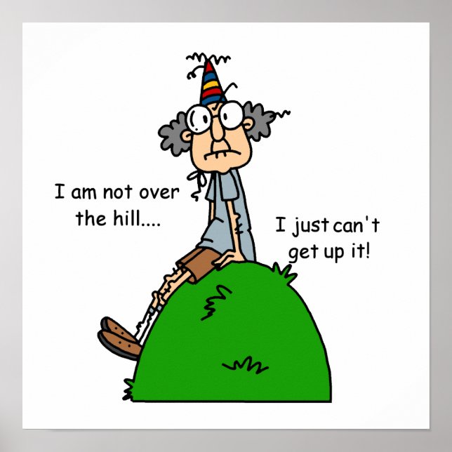 Not Over the Hill Humor Poster (Front)
