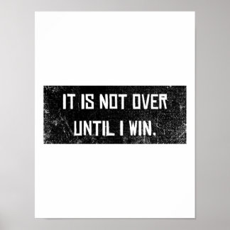 Not over until I win Motivation Saying Success Poster