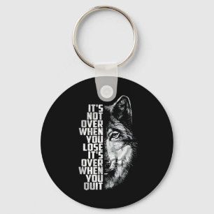 Not Over When Lose - Over When Quit Wolf Keychain