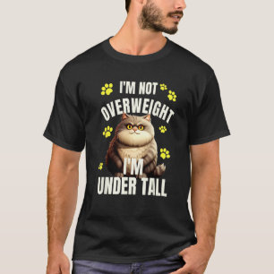 Not Overweight Under Tall Funny Chonky Cat Short P T-Shirt