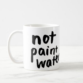 Not Paint Water Mug by Joslyn1986 at Zazzle