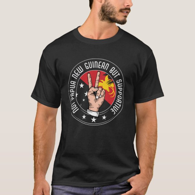 Not Papua New Guinean But Supportive Travel Papua  T-Shirt (Front)