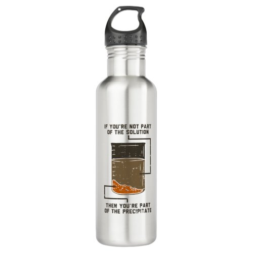  Not Part of the Solution Chemistry Teacher Gag Stainless Steel Water Bottle