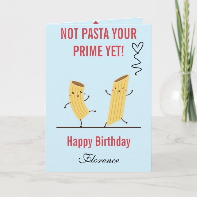Not Pasta Your Prime Yet Birthday  Card (Front)