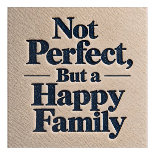 Not Perfect, But a Happy Family Acrylic Print
