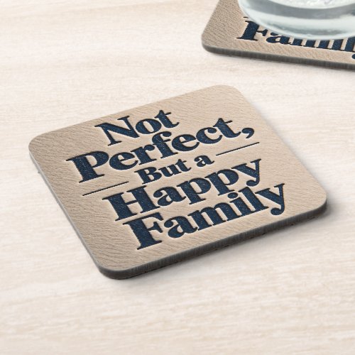Not Perfect, But a Happy Family Beverage Coaster