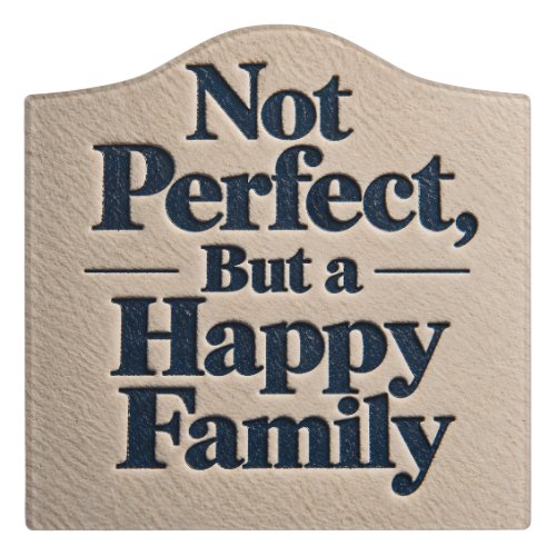 Not Perfect, But a Happy Family Door Sign