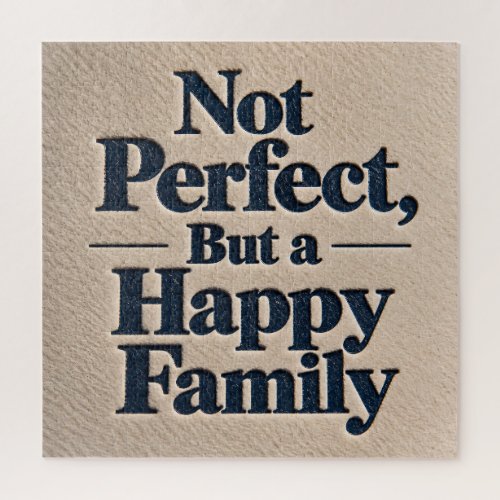 Not Perfect, But a Happy Family Jigsaw Puzzle