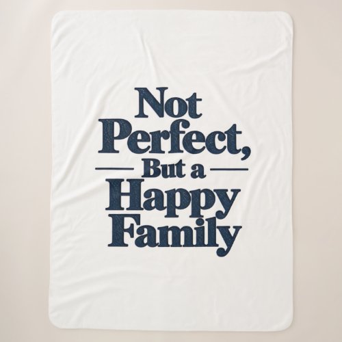 Not Perfect, But a Happy Family Sherpa Blanket