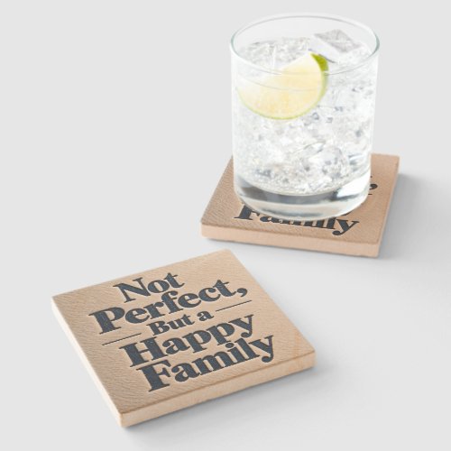 Not Perfect, But a Happy Family Stone Coaster