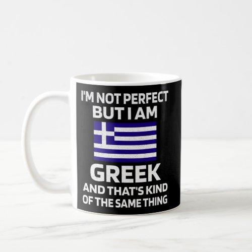 Not Perfect But Greek Greece Flag Greek American Coffee Mug