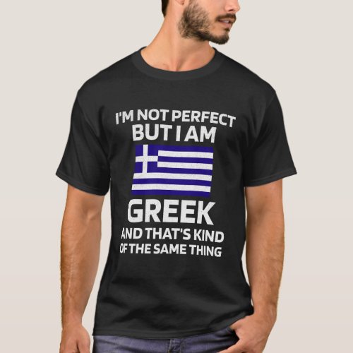 Not Perfect But Greek Greece Flag Greek American T_Shirt