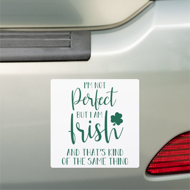 Not Perfect But I Am Irish | St Patricks Day Quote Car Magnet (In Situ)