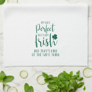 Not Perfect But I Am Irish St Patricks Day Quote Kitchen Towel