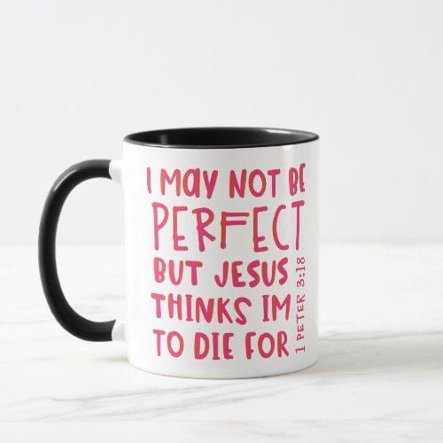 Not Perfect Jesus Saves 1 Peter 318 Christian Mug