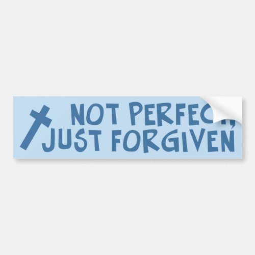 Not Perfect Just Forgiven Bumper Sticker