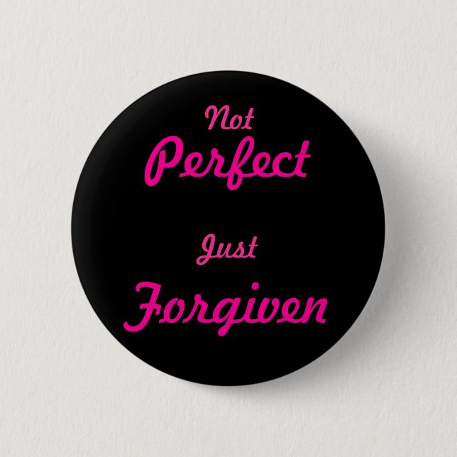 Not Perfect, Just Forgiven Button (Front)