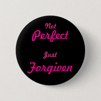 Not Perfect, Just Forgiven Button