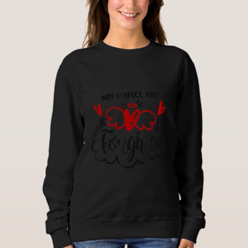 Not Perfect Just Forgiven Christian Faith Item Sweatshirt