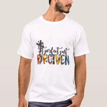 Not Perfect Just Forgiven Christian T-shirt by LATENA at Zazzle