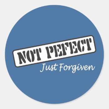 Not Perfect Just Forgiven. Classic Round Sticker by super_cool at Zazzle