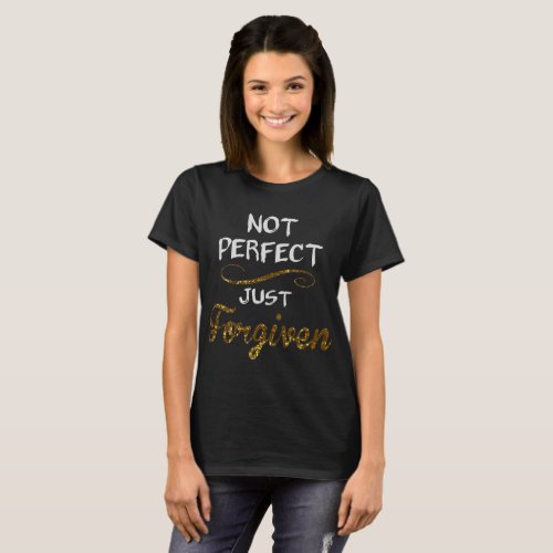 Not Perfect Just Forgiven T_Shirt