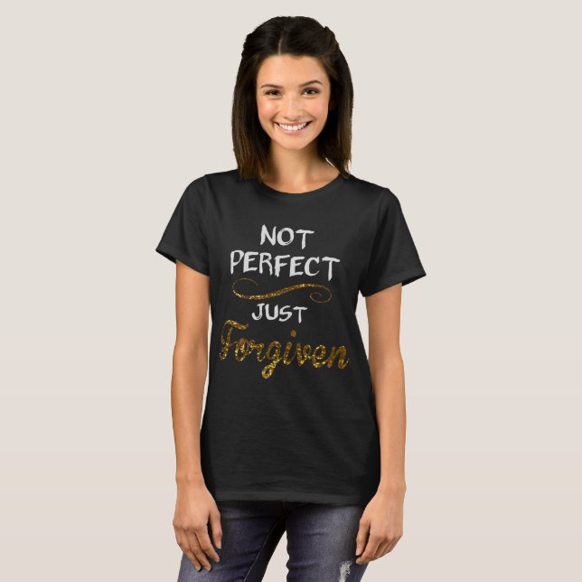 Not Perfect Just Forgiven T-Shirt (Front Full)