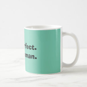 Not Perfect. Just Human Coffee Mug