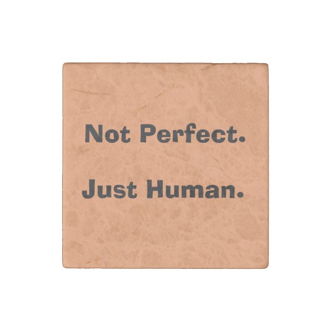 Not Perfect. Just Human Quote Magnet (Front)