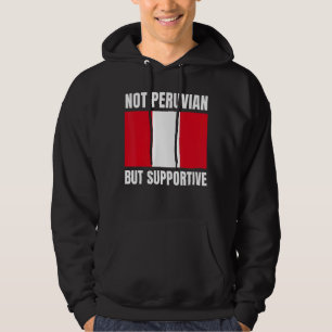 Not Peruvian But Supportive Peru Flag Support Hoodie